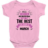All Women Created Equal But The Best Born In March Baby Onesie