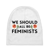 We Sould All Be Feminists Baby Beanies