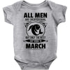 All Men Are Created Equal But Only The Best Are Born In March Baby Onesie