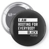 Rooting for Everybody Pin-back button