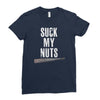 suck my nuts Ladies Fitted T-Shirt