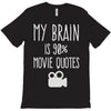 my brain is 90% movie quotes T-Shirt