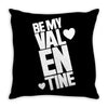 Be my valentine Throw Pillow