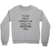 don't interrupt me Crewneck Sweatshirt