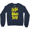 do the aight thing Crewneck Sweatshirt