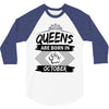 Queens Are Born In October 3/4 Sleeve Shirt