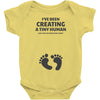 I've Been Creating A Tiny Human What Have You Been Doing Today Baby Bodysuit
