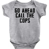Go Ahead Call The Cops Baby Bodysuit