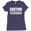 caution this vehicle is a transformer Ladies Fitted T-Shirt
