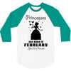 Princesses Are Born In February 3/4 Sleeve Shirt