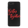 better together 2 iPhone 7 Plus Case