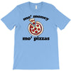mo money mo pizzas T-Shirt