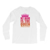 My Mom Is The Queen That Makes Me The Princess Long Sleeve Shirts