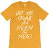 Get Me Drunk And Enjoy The Show T-Shirt