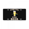 Wish You Were Beer License Plate