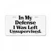 In My Defense I Was Left Unsupervised License Plate