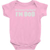 of course i'm right i'm bob Baby Onesie