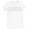fluent in sarcasm Ladies Fitted T-Shirt