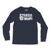 dyslexia makes reading nuf Long Sleeve Shirts