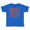 big daddy Toddler T-shirt