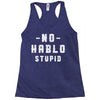 No Hablo Stupid Racerback Tank