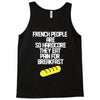 french people are so hard they eat pain for breakfast Tank Top
