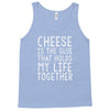 Cheese Is The Glue Tank Top