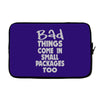 bad things small packages girls Laptop sleeve