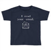 i read your email Toddler T-shirt