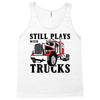 still plays with trucks family matching Tank Top