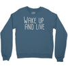 wake up and live Crewneck Sweatshirt