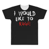 I Would  Like To Rage All Over Men's T-shirt