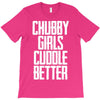 chubby girls cuddle better T-Shirt