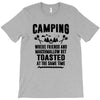 Camping Where Friends And Marshmallow Get Toasted At The Same Time T-Shirt
