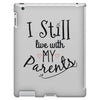 I Still Live With My Parents iPad 3 and 4 Case