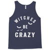 witches be crazy Tank Top