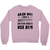 back off i have a crazy poppy and i'm not afraid to user him Crewneck Sweatshirt