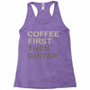 coffee then guitar Racerback Tank