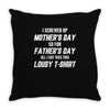 I Screwed Mothers Day So Fathers Day Lousy Tshirt Throw Pillow