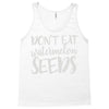 don't eat watermelon seeds Tank Top