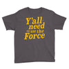 y'all need to use the force Youth Tee