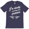 i'm silently correcting your grammar T-Shirt
