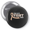 This Is My Fight Shirt Pin-back button