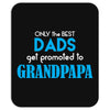 Only the best Dads Get Promoted to Grandpapa Mousepad