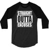 straight outta excuses 3/4 Sleeve Shirt