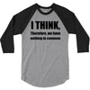 i think funny t shirt humor geek humor smart tee s 3xl 3/4 Sleeve Shirt