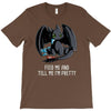 feed me and tell me i'm pretty T-Shirt