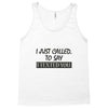 called you to say i texted Tank Top