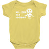 no this is a football Baby Onesie