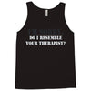 resemble your therapist Tank Top